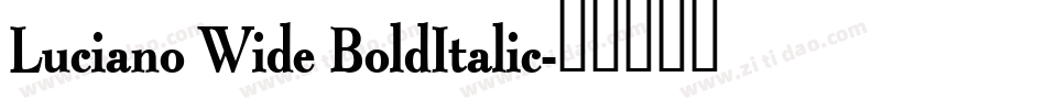 Luciano Wide BoldItalic字体转换